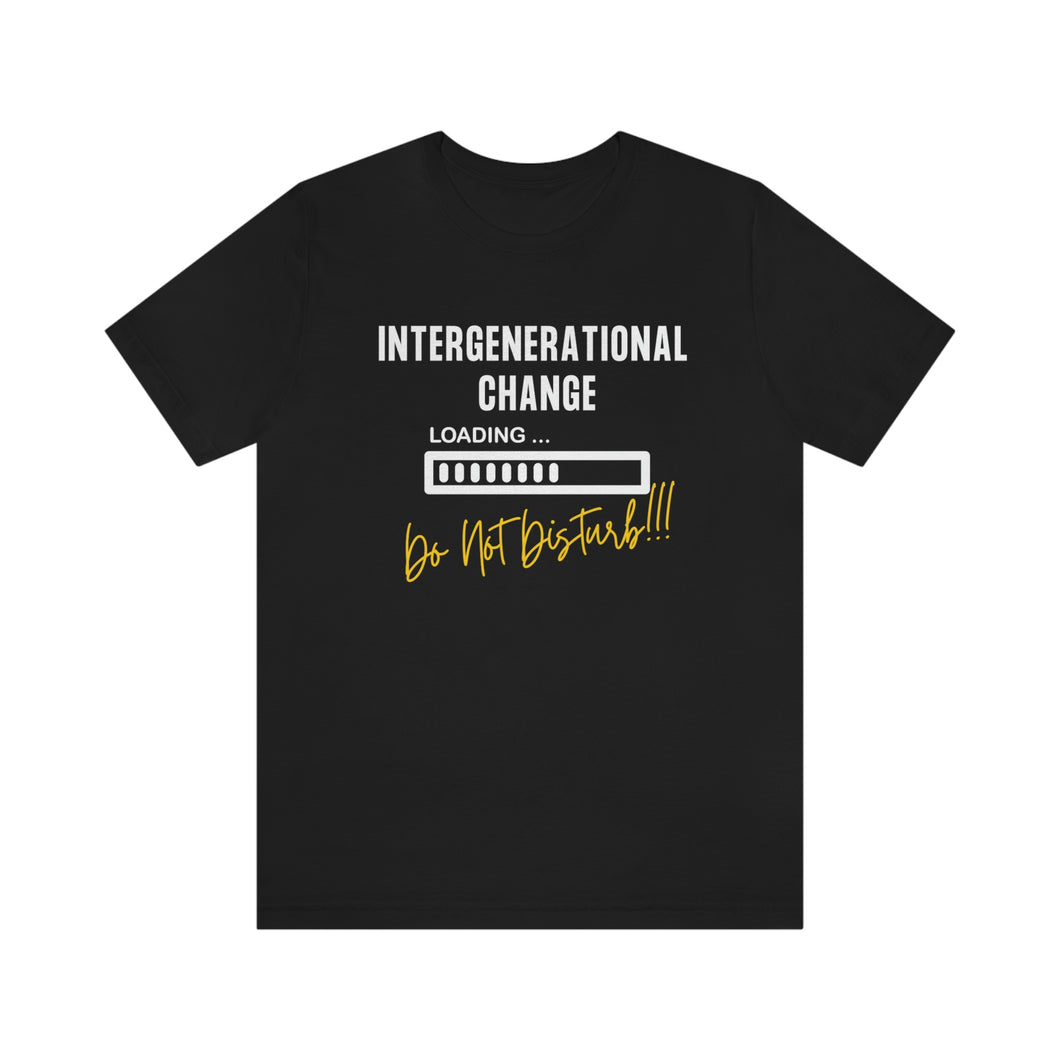 Intergenerational Change: Loading Unisex Tee