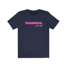 Load image into Gallery viewer, ChangeMaking Ain&#39;t Easy Unisex Tee
