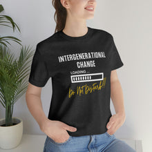 Load image into Gallery viewer, Intergenerational Change: Loading Unisex Tee
